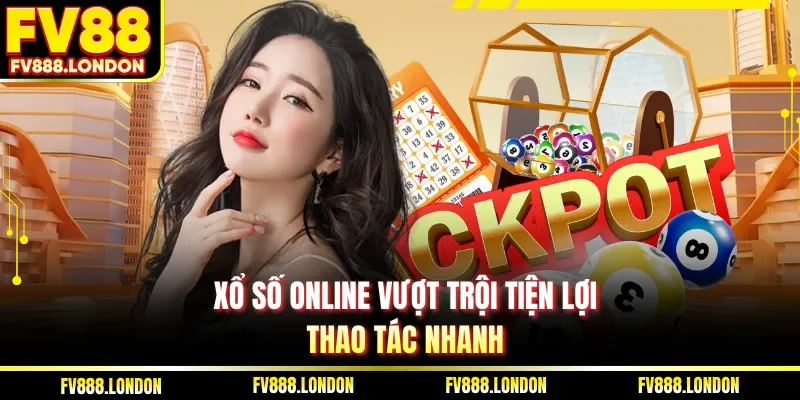 Cách Chơi Xổ Số Online - Chi Tiết Từ A–Z Tại FV88 Hiệu Quả Xổ số online vượt trội tiện lợi, thao tác nhanh